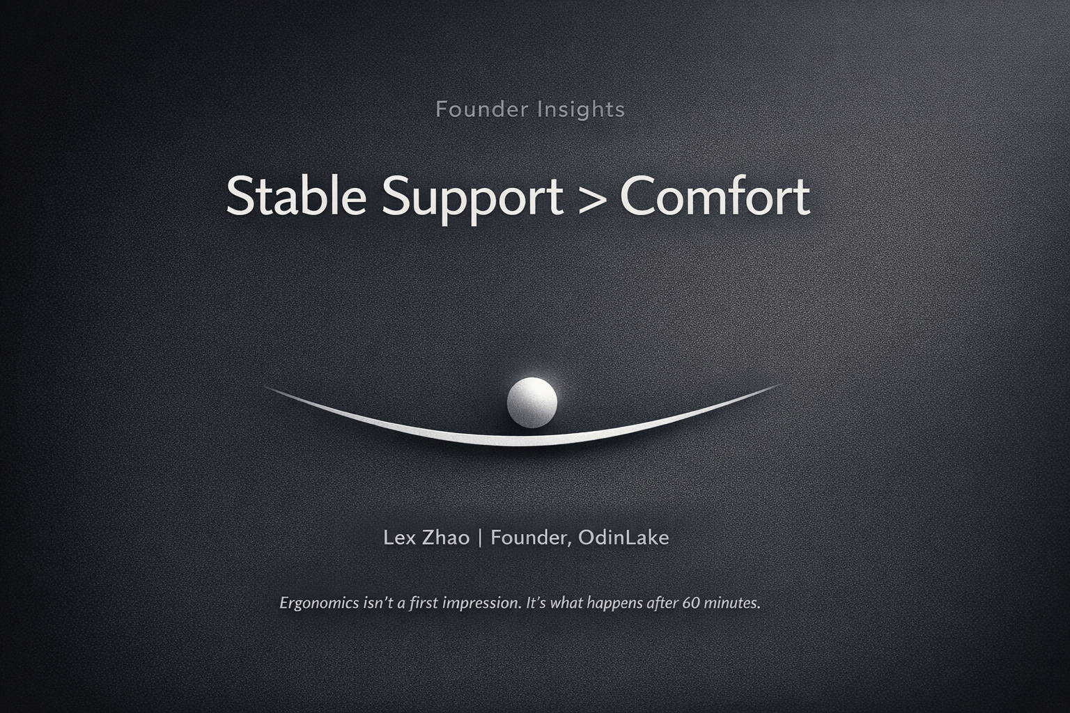 The Key to Ergonomics Isn't "Comfort"—It's Stable Support
